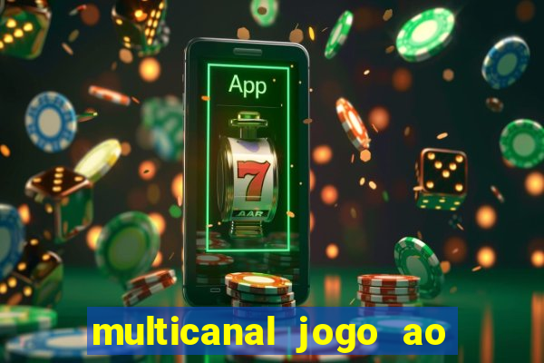 multicanal jogo ao vivo fans